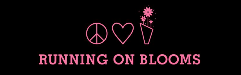 RUNNING ON BLOOMS